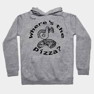 Wheres the Thanksgiving Pizza Outline Hoodie